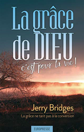 La grâce de Dieu c'est pour la vie ! (Transforming Grace): La grâce ne tarit pas à la conversion